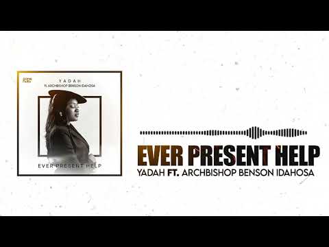 Yadah - Ever Present Help Ft. Archbishop Benson Idahosa (Official Audio)