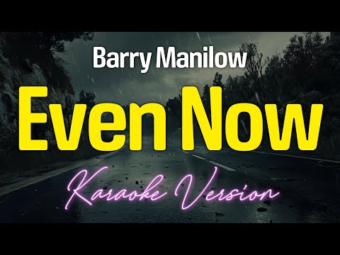 EVEN NOW - Barry Manilow (KARAOKE Version)