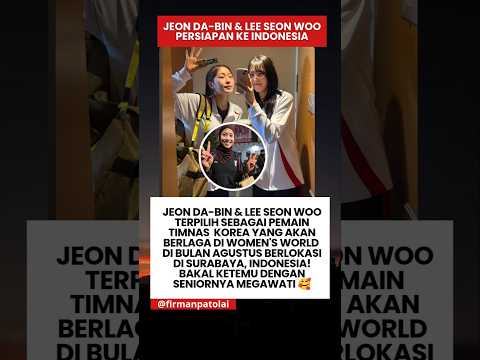 Jeon Da-Bin & Lee Seon Woo Jalani Karantina Untuk Persiapan World Women's Surabaya bulan Agustus