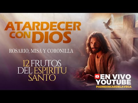 🌹 ATARDECER CON DIOS - ROSARIO, MISA Y CORONILLA - PadreOscarDeLaVega