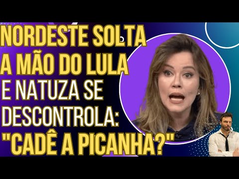 PODE RIR: Nordeste solta a mão do Lula, Natuza fica deprimida e desiste: "Cadê a picanha?"