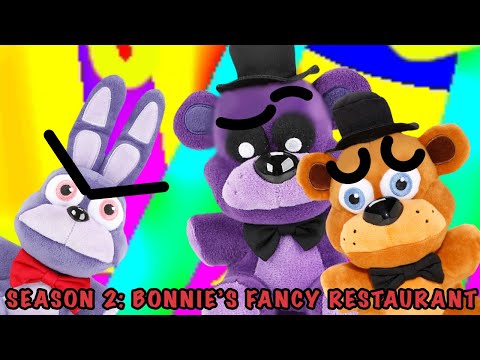 FNaF Plush Season 2 Episode 1: Bonnie’s Fancy Restaurant 1/3