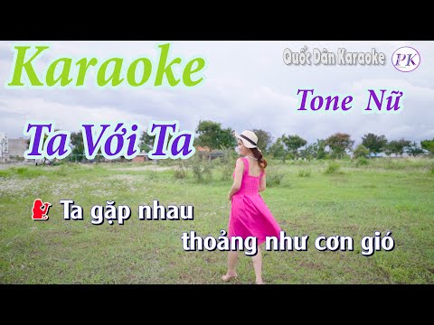 Karaoke Ta Với Ta (Pop Ballad) – Tone Nữ (Am,Tp:66) – Quốc Dân Karaoke