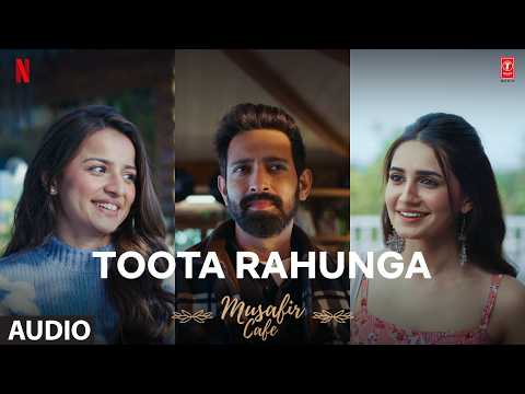 Musafir Cafe: Toota Rahunga (Audio) | Vikrant Massey,Vedika,Mahima |  Garvit-Priyansh