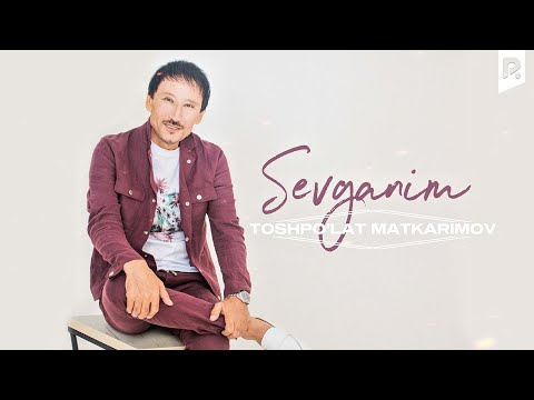 Toshpo'lat Matkarimov - Sevganim | Тошпулат Маткаримов - Sevganim (AUDIO)