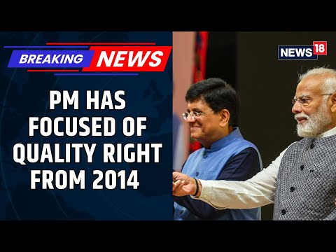 Piyush Goyal Praises PM’s Quality Push Since 2014 In An Exclusive Interview With CNN News18