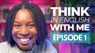 Think In English With Me | Episode 1: Motivation