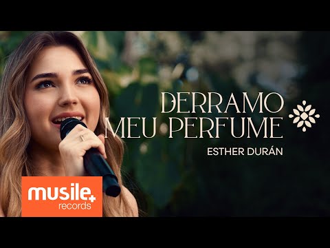 Esther Duran – Derramo Meu Perfume (Derramo el Perfume - Montesanto) – Ao Vivo