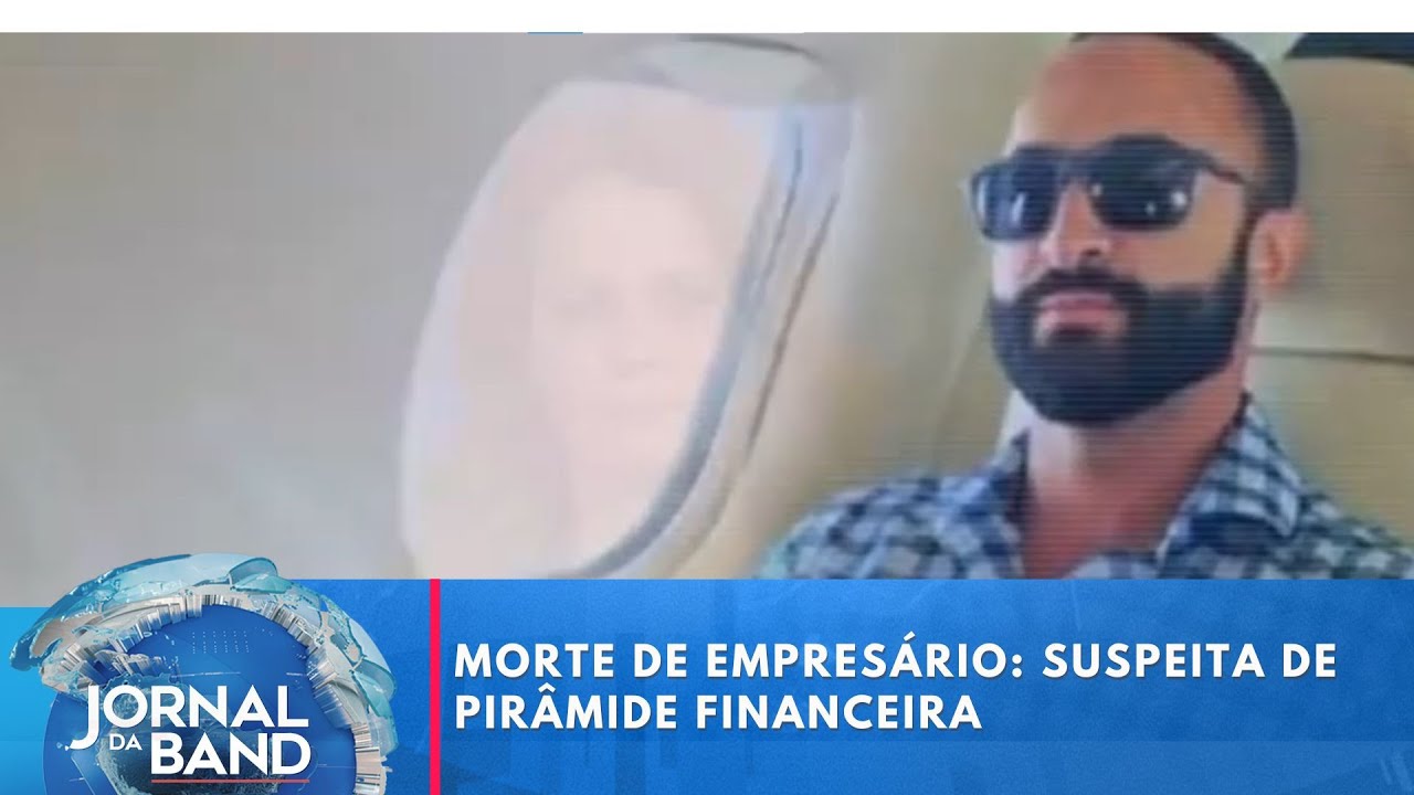 Morte de empresário: suspeita de pirâmide financeira | Jornal da Band