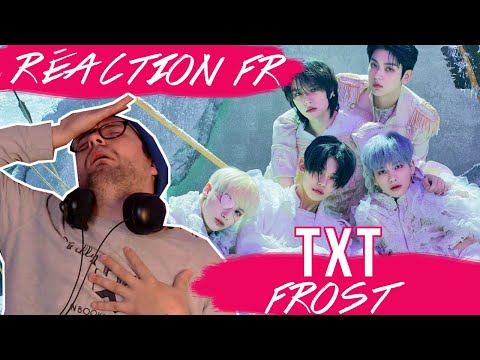 Vidéo " Frost " de TXT / KPOP RÉACTION FR