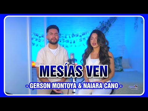 MESÍAS VEN (mix de adoración) || GERSON MONTOYA & NAIARA CANO
