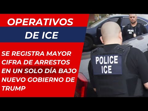 OPERATIVOS DE ICE: se registra mayor cifra de arrestos en un solo día bajo nuevo gobierno de TRUMP