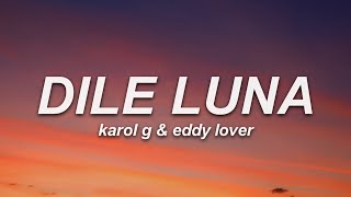 KAROL G, Eddy Lover - Dile Luna (Letra)