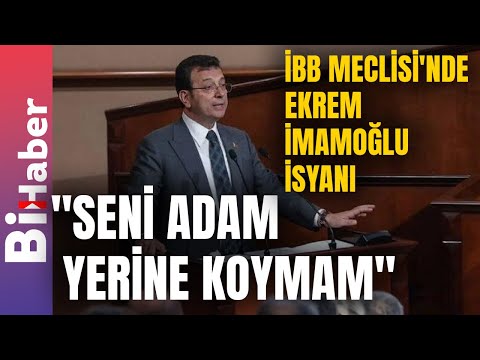 İBB Meclisi'nde Ekrem İmamoğlu'ndan İsyan: "Seni Adam Yerine Koymam" | BiHaber