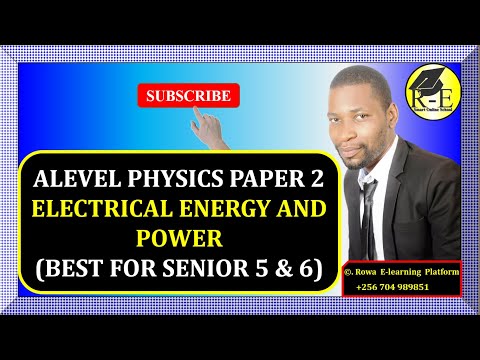 005-ALEVEL PHYSICS PAPER 2 | ELECTRICAL ENERGY AND POWER (CURRENT ELECTRICITY) | FOR SENIOR 5 & 6