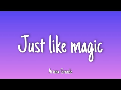 Just like magic - Ariana Grande | Lyrics