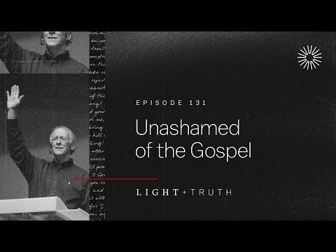 Unashamed of the Gospel