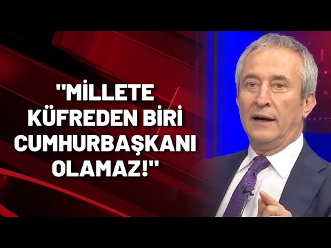 Salim Şen: Millete küfreden biri cumhurbaşkanı olamaz!