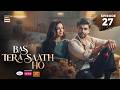 Bas Tera Saath Ho Episode 27  3 August 2026  Farhan Saeed  Sana Javed  ARY Digital