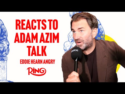 “You Really P*ssed Me Off!” Eddie Hearn STICKS IT On Interviewer Over Adam Azim Talk