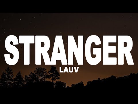 Lauv - Stranger (Lyrics)