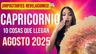 CAPRICORNIO 10 cosas que te llegan en AGOSTO 2025 ¡Impactantes Revelaciones!