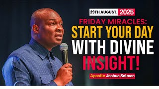 [AUGUST 29TH, 2025]  START YOUR DAY WITH DIVINE INSIGHT - APSTLE JOSHUA SELMAN