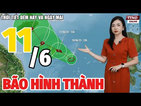 Tin BÃO SỐ 1 mới nhất: Thời Tiết Hôm Nay và Ngày Mai 11/6 | Dự Báo Thời Tiết Đêm Nay và Ngày Mai