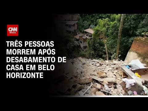 Três pessoas morrem após desabamento de casa em Belo Horizonte | AGORA CNN