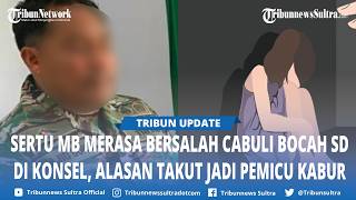 Sertu MB Merasa Bersalah Cabuli Bocah SD di Konawe Selatan, Alasan Takut Jadi Pemicu Kabur