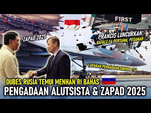 RI - RUSIA BAHAS PENGADAAN ALUTSISTA & ZAPAD 2025, PRANCIS LUNCURKAN RAFALE F4 PERTAMA PESANAN ASING