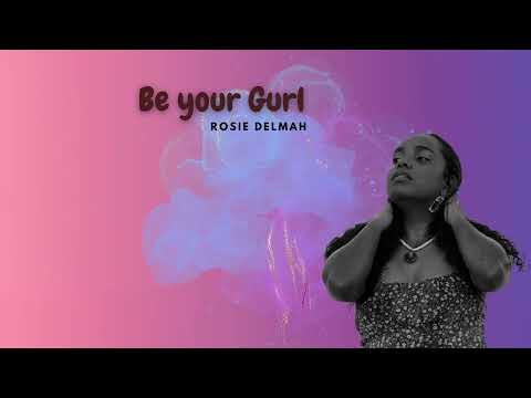 Rosie Delmah - Be Your Gurl (Audio)