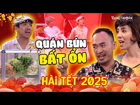 Hài Tết 2025 | QUÁN BÚN BẤT ỔN - Hài Tết Trấn Thành, Anh Đức, Tiến Luật, Thu Trang -Hài mới hay nhất