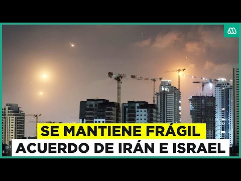 Se mantiene frágil acuerdo entre Irán e Israel: Tensión por tregua en Medio Oriente