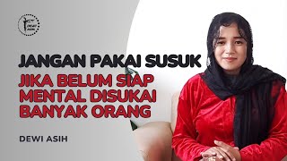 JANGAN PAKAI SUSUK JIKA BELUM SIAP MENTAL DISUKAI BANYAK ORANG