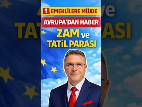 Avrupa’da Emeklilere Müjde! Zam ve Tatil Parası