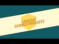 Landsat Science Products Overview
