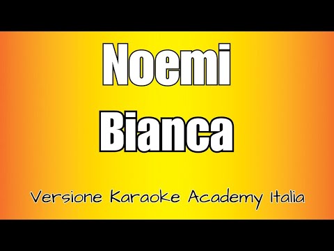 Noemi – Bianca (Versione Karaoke Academy Italia)