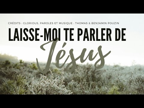 Laisse moi te parler de Jésus - Glorious