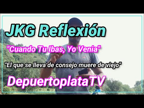 JKG Reflexión: "Cuando tu ibas, Yo Venía" una frase muy sabia y con experiencia.