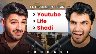 Life, Money, Shadi and Youtube | Podcast with @ThugsofPakistan