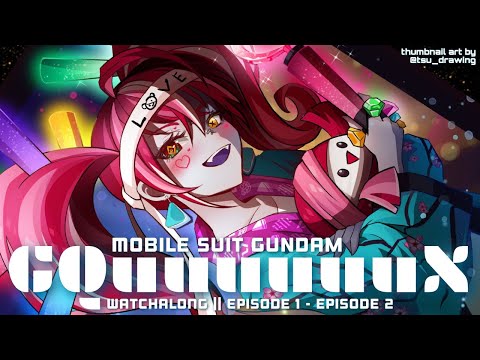 【WATCHALONG: 機動戦士Gundam GQuuuuuuX】GQuuuuuuX HAS SIX U's IN IT【Kureiji Ollie】