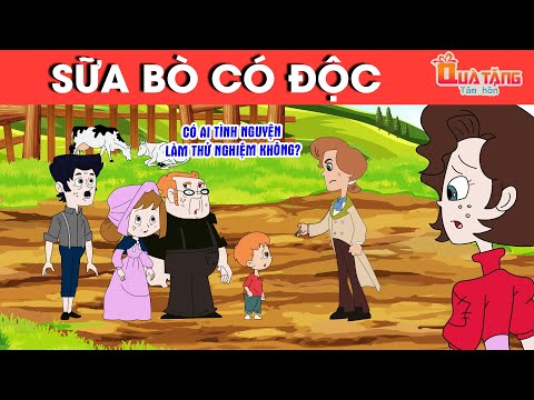 SỮA BÒ CÓ ĐỘC – TRUYỆN CỔ TÍCH – CHUYỆN CỔ TÍCH –QUÀ TẶNG CUỘC SỐNG