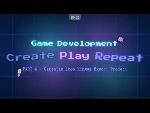 Workshop Game Development Series Part 4 — Gameplay Loop hingga Export Project