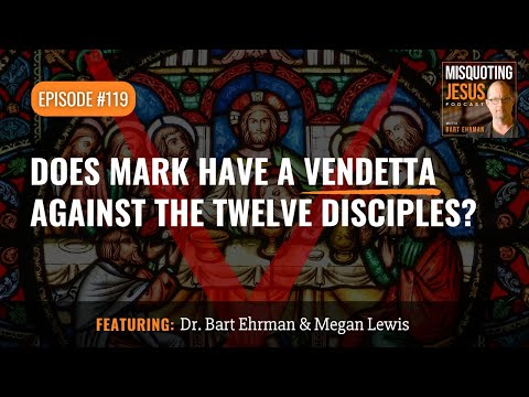 Does Mark Have a Vendetta against the Twelve Disciples?