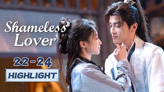 Highlight EP22-24: Handsome master wants to clear up the air but is being refused | Shameless Lover