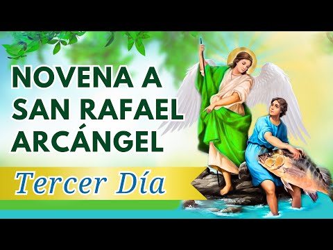 NOVENA A SAN RAFAEL ARCÁNGEL |DÍA 3| SANACIÓN, LIBERACIÓN, DEUDAS, HIJOS, FAMILIA Y PROSPERIDAD