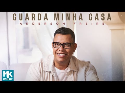 Anderson Freire - Guarda Minha Casa (Clipe Oficial MK Music)