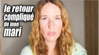 Pourquoi le retour de mon mari s'est mal passé