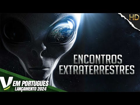 ENCONTROS EXTRATERRESTRES | LANÇAMENTO 2024 | DOCUMENTÁRIO UFO | FILME COMPLETO EM PORTUGUÊS